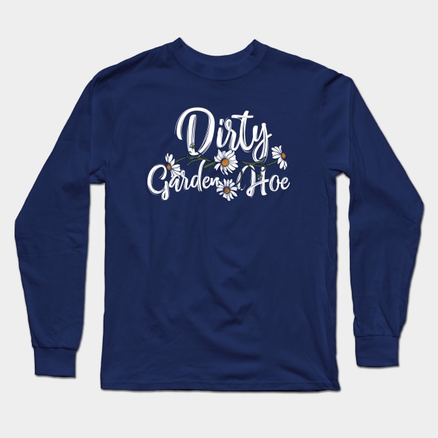 Dirty Garden HOE Long Sleeve T-Shirt by bubbsnugg